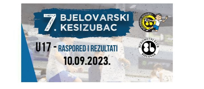 7. BJELOVARSKI KESIZUBAC - U17 - 10.09.2023.