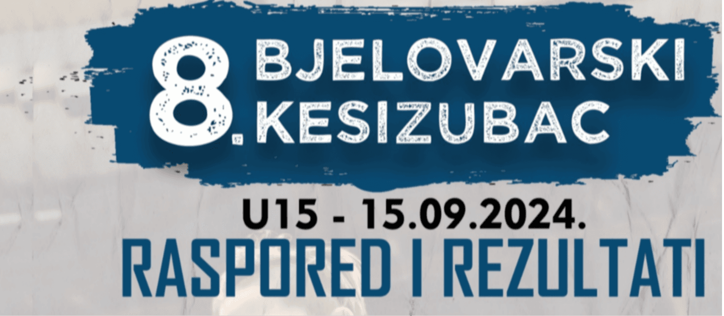 8. BJELOVARSKI KESIZUBAC - Nedjelja 15.09.2024. - U15 -- ZLATO U SISAK